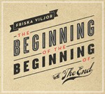 FRISKA VILJOR – beginning of the beginning of the end (CD)