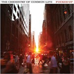 Cover FUCKED UP, chemistry of common life