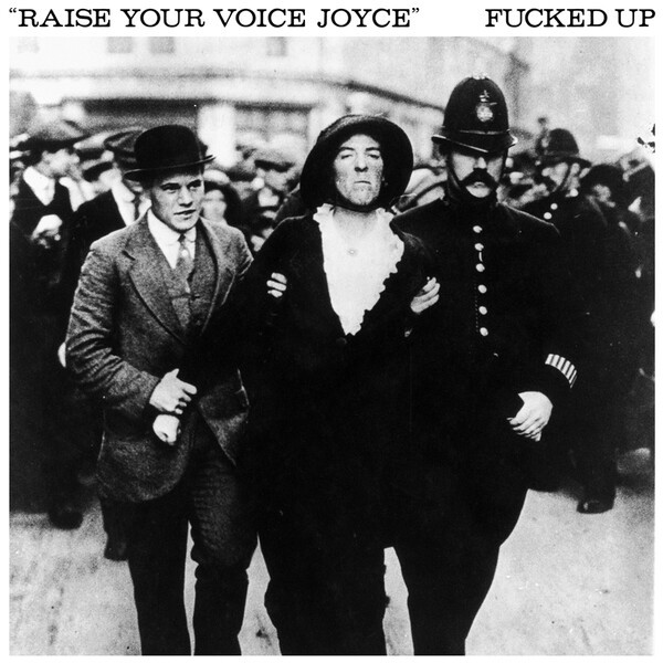 Cover FUCKED UP, raise your voice joyce