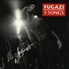 FUGAZI – 3 songs (re-issue) (7" Vinyl)