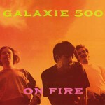 Cover GALAXIE 500, on fire