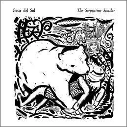 GASTR DEL SOL – serpentine similar (LP Vinyl)