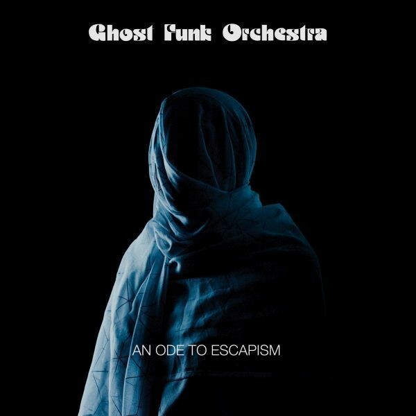GHOST FUNK ORCHESTRA – an ode to escapism (CD, LP Vinyl)