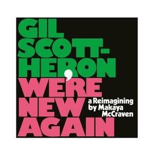 GIL SCOTT-HERON, we´re new again - reimagining  by makaya mccraven cover