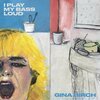 GINA BIRCH – i play my bass loud (CD, LP Vinyl)
