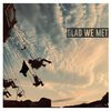 GLAD WE MET – s/t (LP Vinyl)