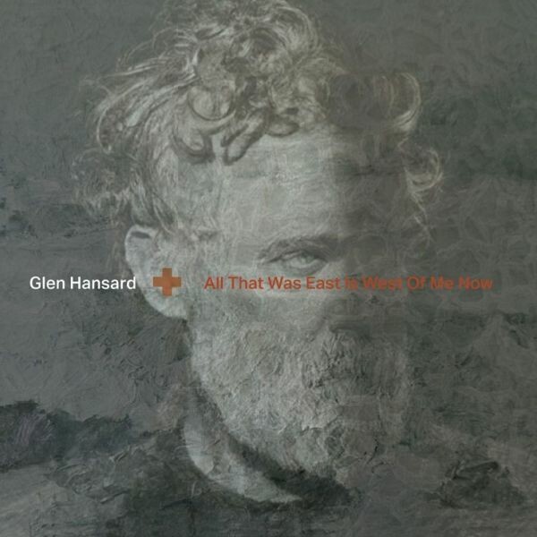 GLEN HANSARD – all that was east is west of me now (CD, LP Vinyl)