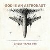 GOD IS AN ASTRONAUT – ghost tapes 10 (CD, LP Vinyl)