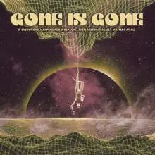 GONE IS GONE – if everything happens for a reason...then nothing (CD, LP Vinyl)