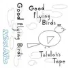 GOOD FLYING BIRDS – talulah´s tape (CD, LP Vinyl)