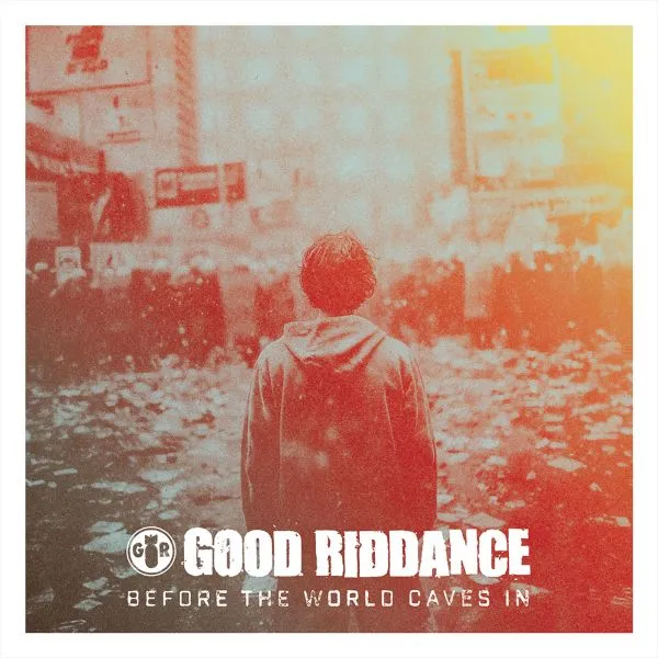 GOOD RIDDANCE – before the world caves in (LP Vinyl)
