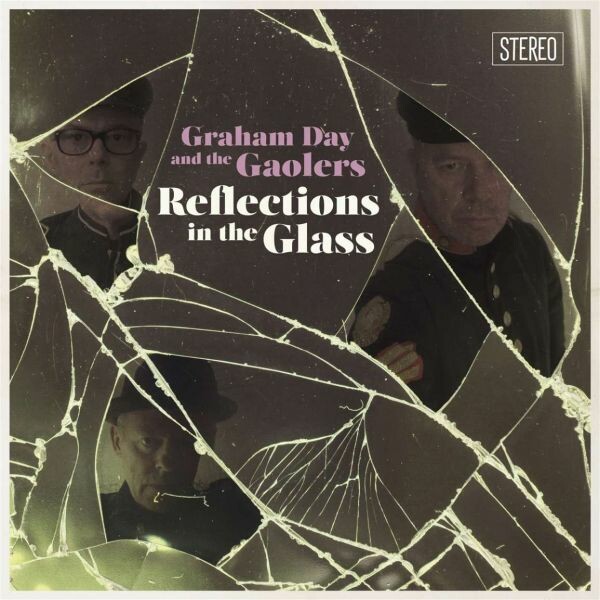 GRAHAM DAY & THE GAOLERS – reflections in the glass (CD, LP Vinyl)