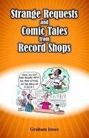 GRAHAM JONES – strange requests and comic tales from record shops (Papier)