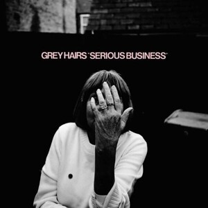 GREY HAIRS – serious business (CD, LP Vinyl)