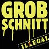 GROBSCHNITT – illegal (CD, LP Vinyl)