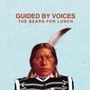 GUIDED BY VOICES – bears for lunch (CD)
