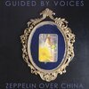 GUIDED BY VOICES – zeppelin over china (CD)