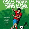 GUNNAR LEUE – you´ll never sing alone - wie musik in den fußball (Papier)