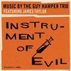 GUY HAMPER TRIO FEAT. JAMES TAYLOR – instrument of evil (7" Vinyl)