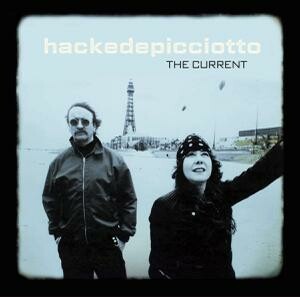 HACKEDEPICCIOTTO – the current (CD, LP Vinyl)