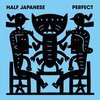 HALF JAPANESE – perfect (CD, LP Vinyl)