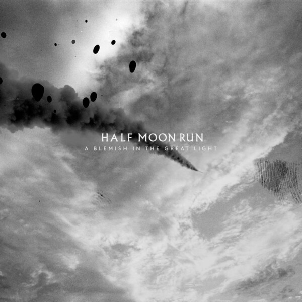 HALF MOON RUN, a blemish in the great light cover