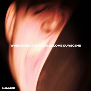 HAMMOK – when does this place become our scene (CD, LP Vinyl)
