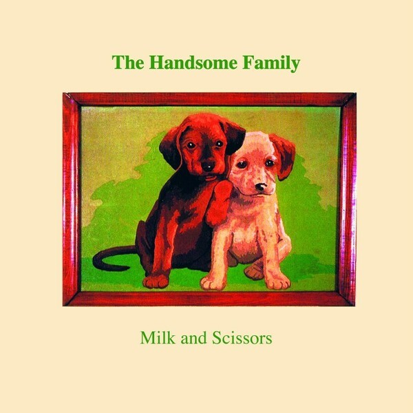 HANDSOME FAMILY – milk and scissors (CD)