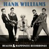 HANK WILLIAMS – the complete health & happiness recordings (CD, LP Vinyl)