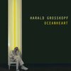 HARALD GROSSKOPF – oceanheart (CD, LP Vinyl)