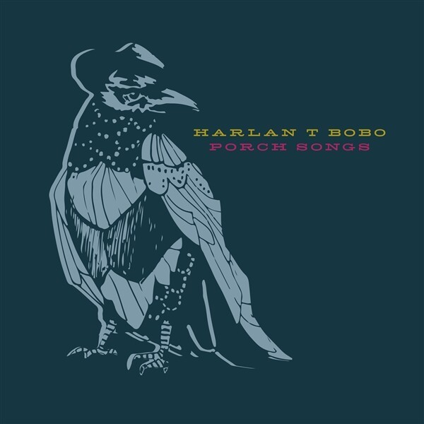HARLAN T. BOBO – porch songs (LP Vinyl)