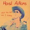HASIL ADKINS – what the hell was i thinking (CD, LP Vinyl)