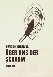 HENDRIK OTREMBA – über uns der schaum (Papier)