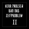 HERR PAULSEN UND DAS ZEITPROBLEM – II (LP Vinyl)