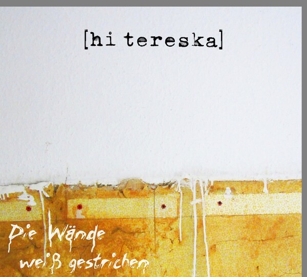 HI TERESKA – die wände weiß gestrichen (CD)