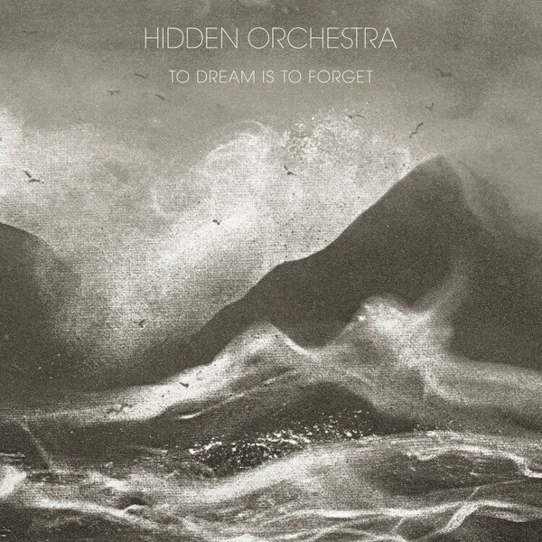 HIDDEN ORCHESTRA – to dream is to forget (LP Vinyl)