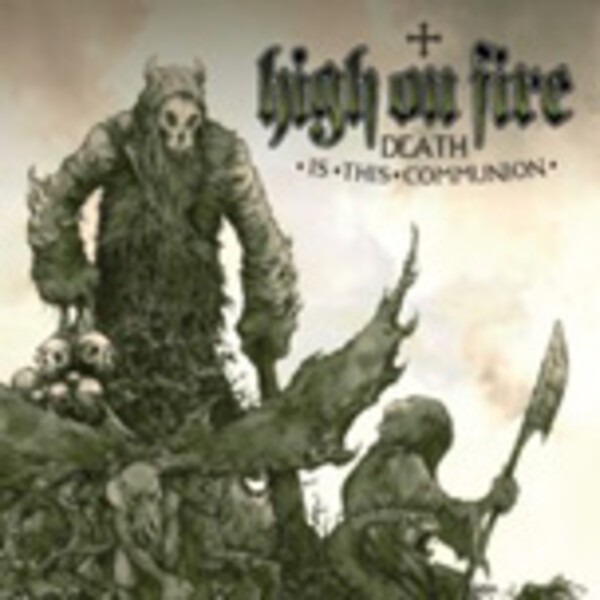 HIGH ON FIRE, death is this communion cover