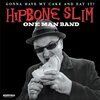 HIPBONE SLIM ONE MAN BAND – gonna have my cake and eat it! (10" Vinyl)
