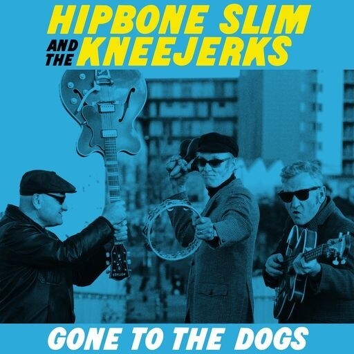 Cover HIPBONE SLIM & THE KNEEJERKERS, gone to the dogs