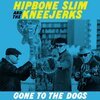 HIPBONE SLIM & THE KNEEJERKERS – gone to the dogs (CD, LP Vinyl)