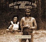 HOLLY GOLIGHTLY & BROKEOFFS, no help coming cover