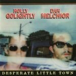 HOLLY GOLIGHTLY & DAN MELCHIOR, desperate little town cover
