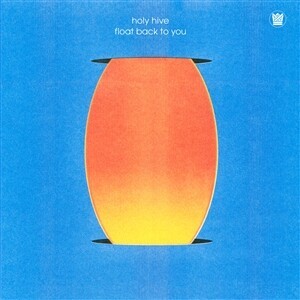 HOLY HIVE – float back to you (CD, LP Vinyl)