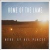 HOME OF THE LAME – here, of all places (CD, LP Vinyl)