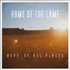 HOME OF THE LAME – here, of all places (CD, LP Vinyl)