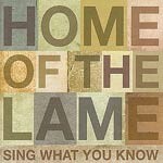 Cover HOME OF THE LAME, sing what you know