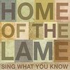 HOME OF THE LAME – sing what you know (CD)