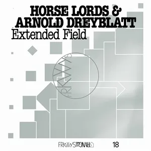 HORSE LORDS & ARNOLD DREYBLATT – FRKWYS Vol. 18: extended fields (LP Vinyl)