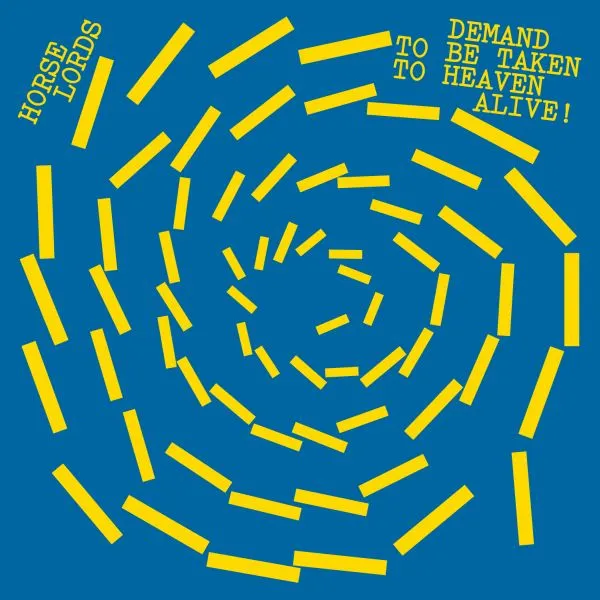HORSE LORDS – demand to be taken to heaven alive! (CD, LP Vinyl)