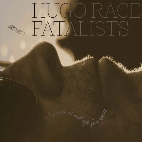 HUGO RACE & FATALISTS – i made it all up for you (LP Vinyl)